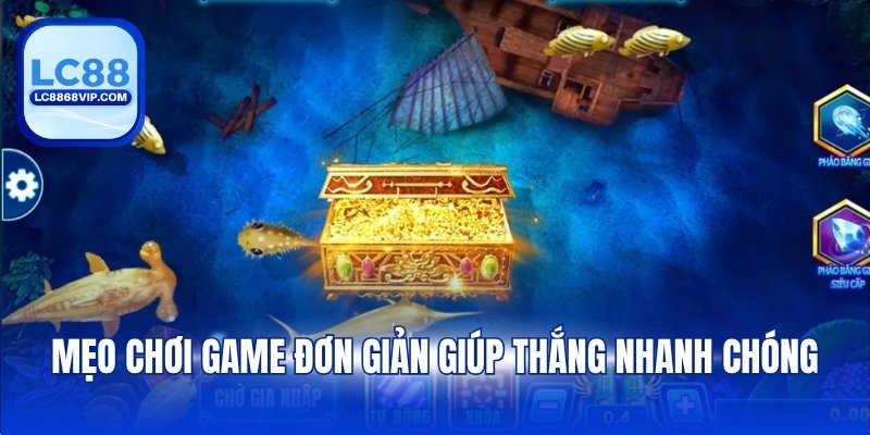 Mẹo chơi game đơn giản giúp thắng nhanh chóng